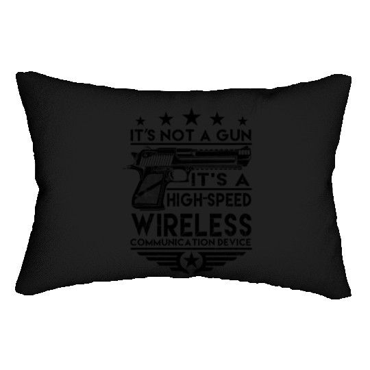 It's Not A Gun High Speed Wireless Comm Devicehigh Lumbar Pillows