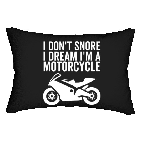 I Don't Snore I Dream I'm a Motorcycle Lumbar Pillows