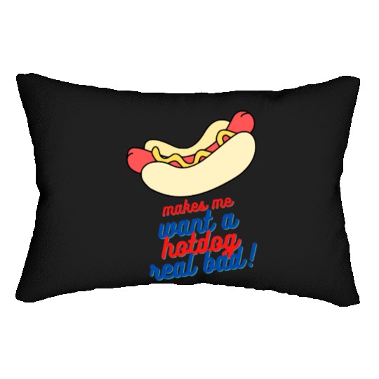 Makes me want a hot dog real bad Lumbar Pillows