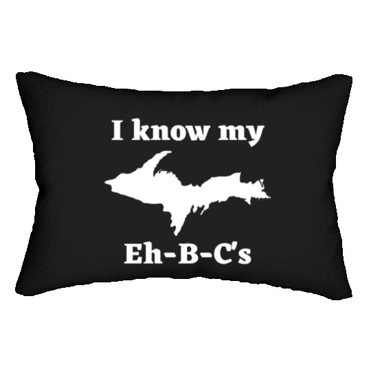 I Know My Eh-B-C's Upper Peninsula 906 Yooper Lumbar Pillows