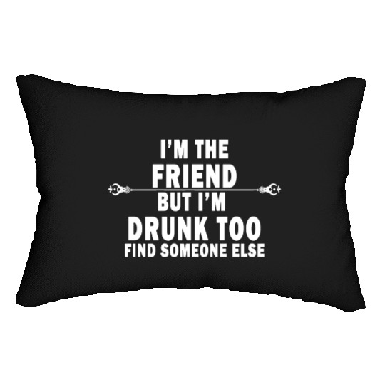 If Found Drunk Please Return To Friend I'm friend Lumbar Pillows