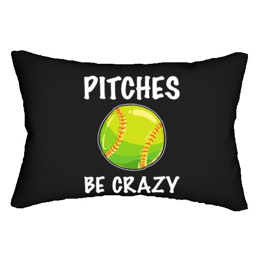 Softball Player Pitcher Pitches Be Crazy Softball Lumbar Pillows