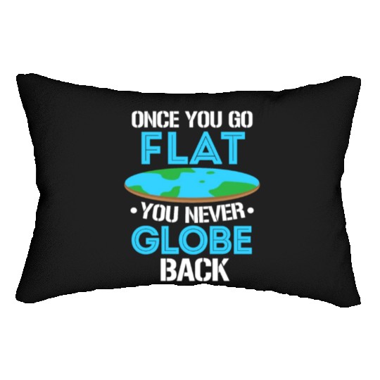 Once You Go Flat You Never Globe Back, Flat Earth Lumbar Pillows