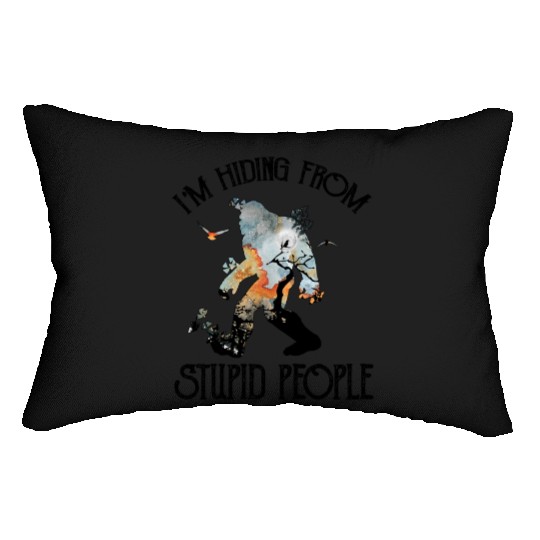 I'm Hiding From Stupid People Funny Bigfoot Lumbar Pillows