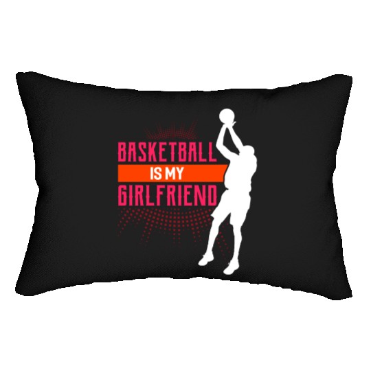 Basketball Is My Girlfriend Funny Basketball Coach Lumbar Pillows