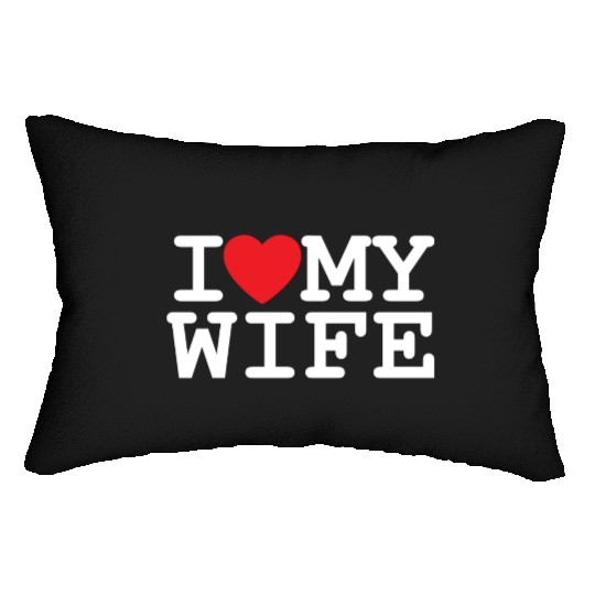 I Love My Wife Lumbar Pillows