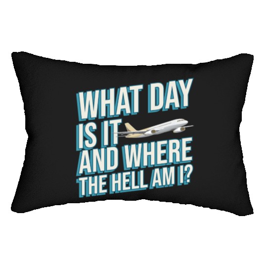 Aviation What Day Is It And Where The Hell Am I Lumbar Pillows
