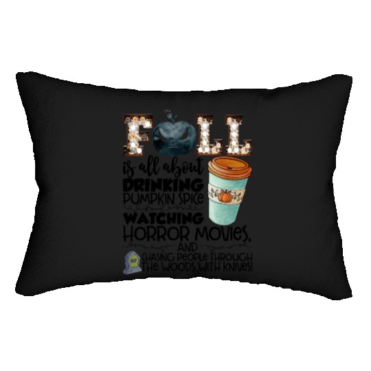 Fall Is All About Drinking Pumpkin Spice Watching Lumbar Pillows