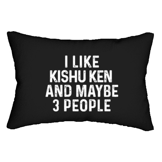 I Like Kishu Ken And Maybe 3 People Dog Lover Gift Lumbar Pillows