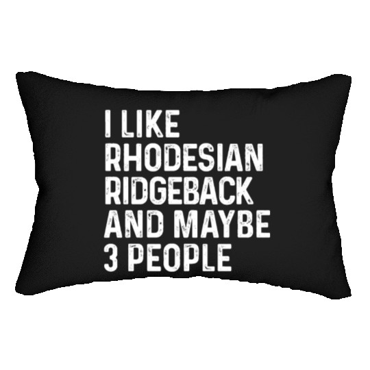 I Like Rhodesian Ridgeback And Maybe 3 People Dog Lumbar Pillows