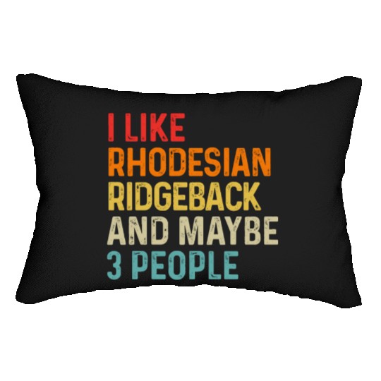 I Like Rhodesian Ridgeback And Maybe 3 People Dog Lumbar Pillows