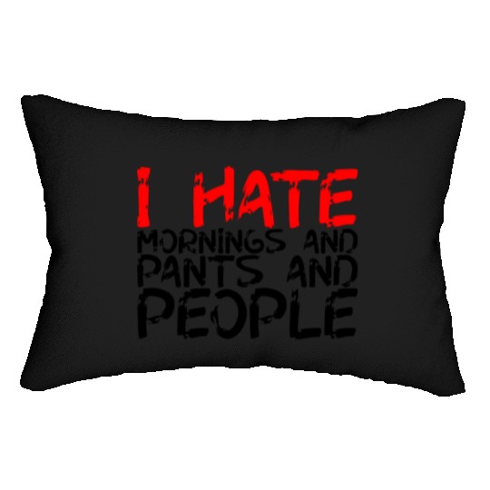 I Hate Mornings And Pants And People 3 Lumbar Pillows