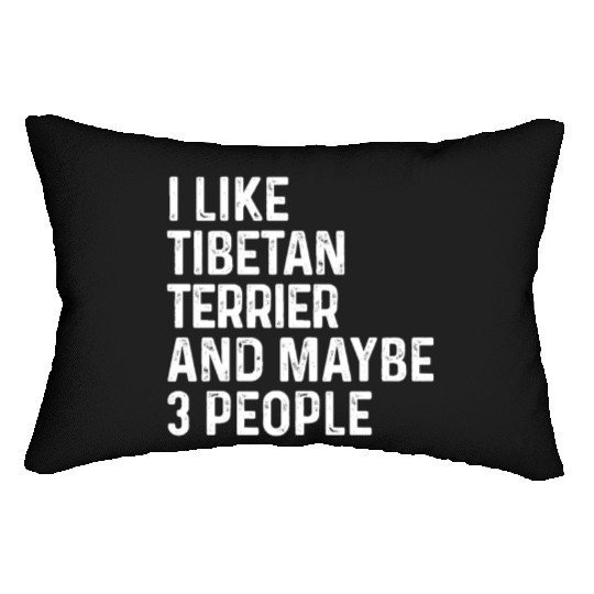I Like Tibetan Terrier And Maybe 3 People Dog Lumbar Pillows
