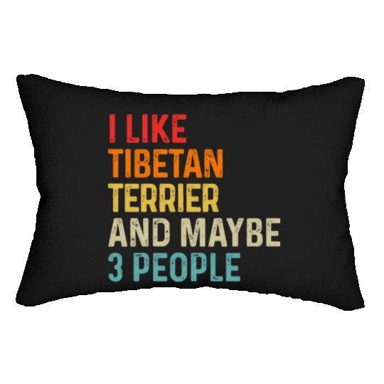I Like Tibetan Terrier And Maybe 3 People Dog Lumbar Pillows