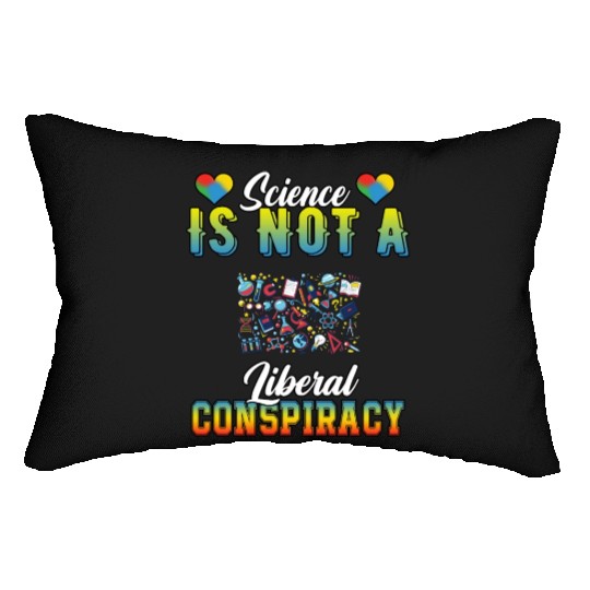 Science Is Not A Liberal Conspiracy Funny Quotes Lumbar Pillows