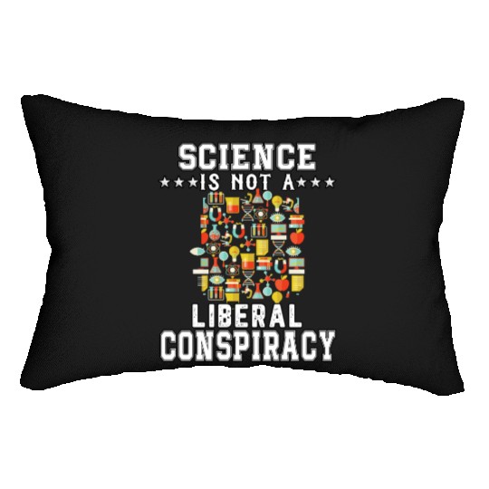 Science Is Not A Liberal Conspiracy Funny Quotes Lumbar Pillows