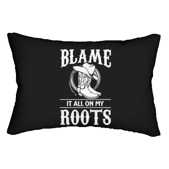 Blame It All On My Roots - Cowboy Boots Cowgirl Lumbar Pillows