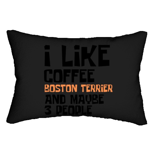 I Like Coffee Boston Terrier And Maybe 3 People Lumbar Pillows