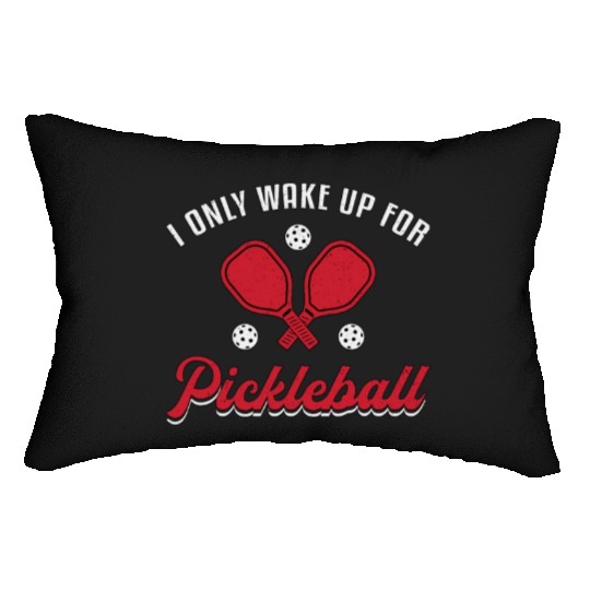 Pickleball I Only Wake Up For Pickleball Player Lumbar Pillows