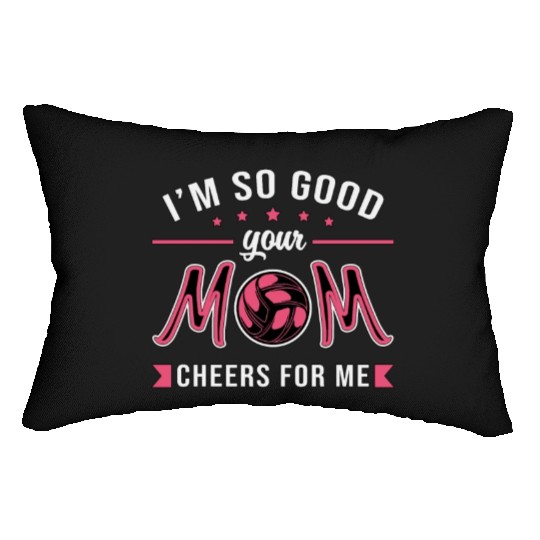 Volleyball I'm So Good Your Mom Cheers Player Gift Lumbar Pillows