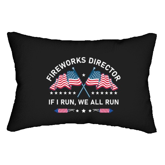 Fireworks Director If I Run You Run 4th of July Lumbar Pillows
