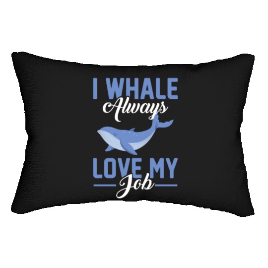 I Whale Always Love My Job - Marine Biologist Pun Lumbar Pillows