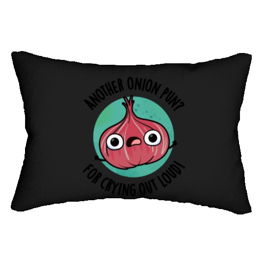 Another Onion PUn For Crying Out Loud Funny Veggie Lumbar Pillows