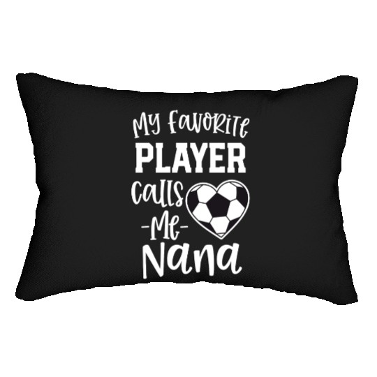 My Favorite Player Calls Me Nana Soccer Grandma Lumbar Pillows