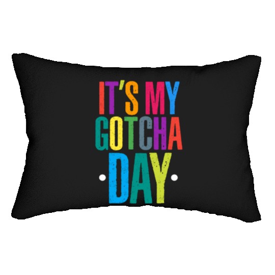 It's My Gotcha Day Lumbar Pillows