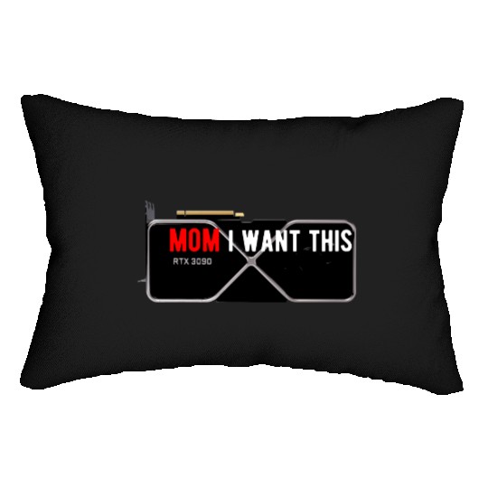 MOM I want this RTX 3090 graphic card Lumbar Pillows