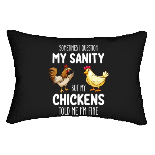 Sometimes I Question My Sanity But My Chickens Tol Lumbar Pillows