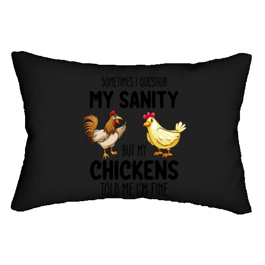 Sometimes I Question My Sanity But My Chickens Tol Lumbar Pillows