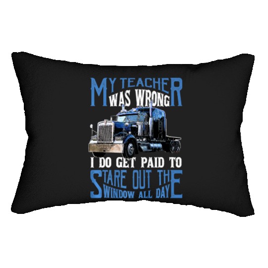 My Teacher Was Wrong Trucker Gift Truck Driver Lumbar Pillows