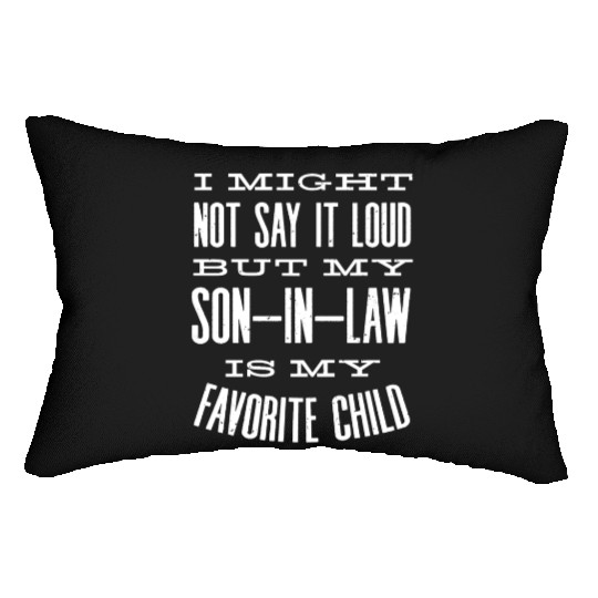 Son in Law is my favorite child Lumbar Pillows
