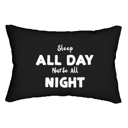 Sleep All Day Nurse All Night Lumbar Pillows