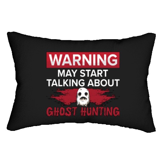 Warning My Start Talking Ghost Hunting Hunt Hunter Lumbar Pillows