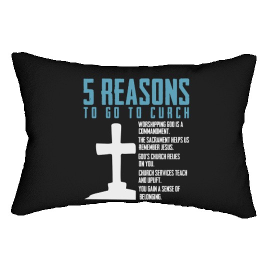 5 Reasons to go to church Lumbar Pillows