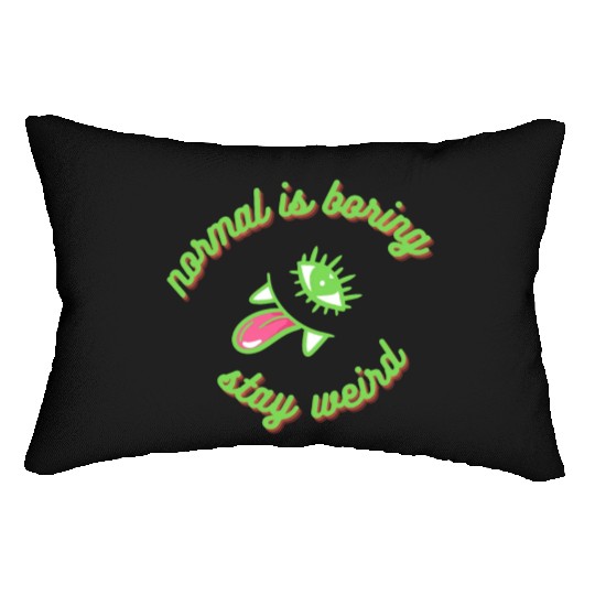 normal is boring, stay weird, insane and weirdo Lumbar Pillows