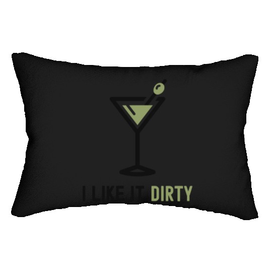 I Like It Dirty Martini Glass Funny Drinker Lumbar Pillows