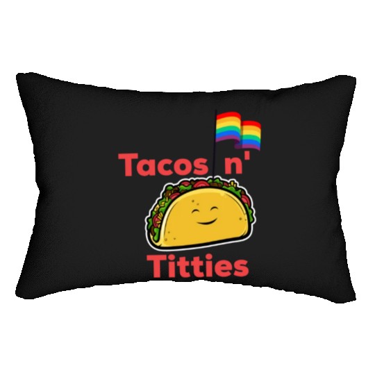 Tacos and titties funny quote cartoon LGBTQ Taco Lumbar Pillows
