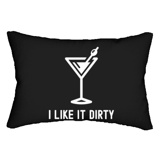 I Like It Dirty Martini Glass Funny Drinker Lumbar Pillows