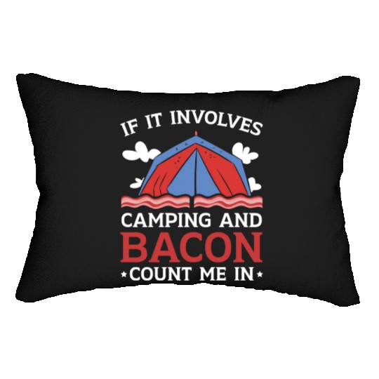 If It Involves Camping And Bacon Count Me In Lumbar Pillows