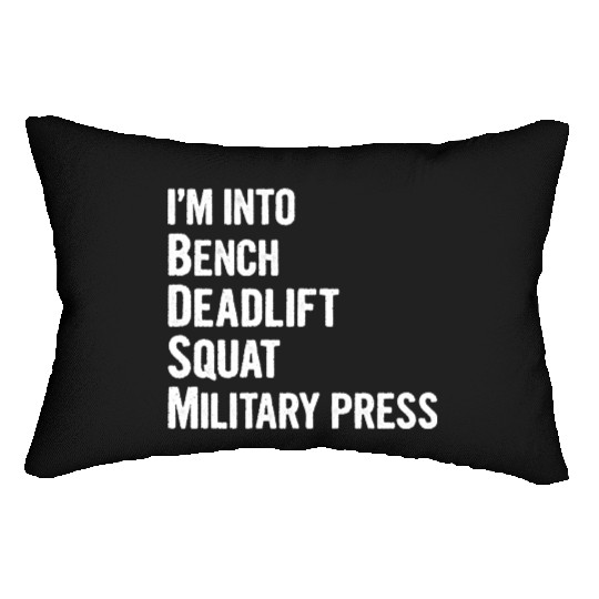 I'm Into BDSM Bench Squat Deadlift Military Press6 Lumbar Pillows
