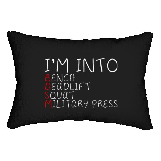 I'm Into BDSM Bench Squat Deadlift Military Press5 Lumbar Pillows
