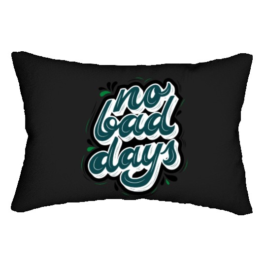 no bad days cool design for hobefull Lumbar Pillows