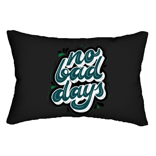 no bad days cool design for hobefull Lumbar Pillows