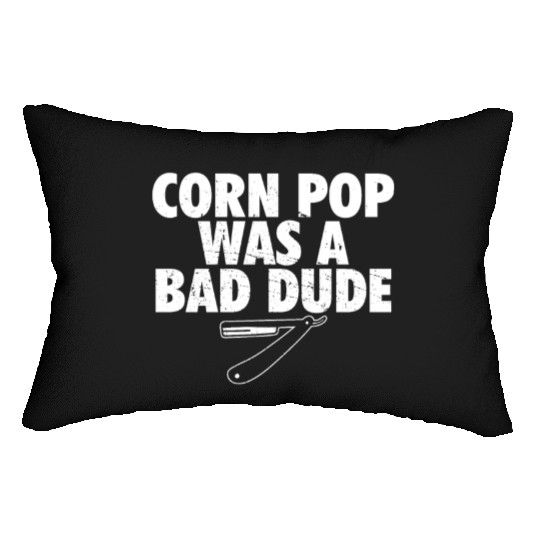Corn Pop Was A Bad Dude Funny Meme Lumbar Pillows
