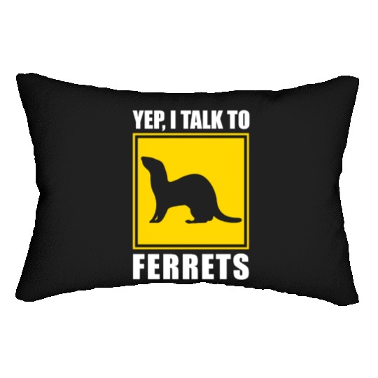 Yep I Talk To Ferrets Mom Dad Lumbar Pillows
