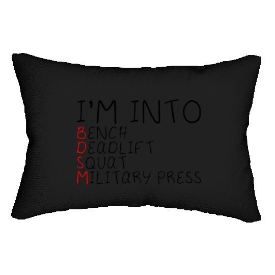 I'm Into BDSM Bench Squat Deadlift Military Press5 Lumbar Pillows