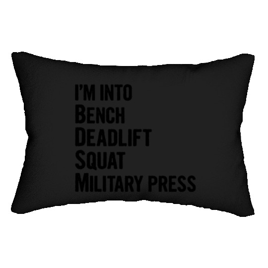 I'm Into BDSM Bench Squat Deadlift Military Press6 Lumbar Pillows